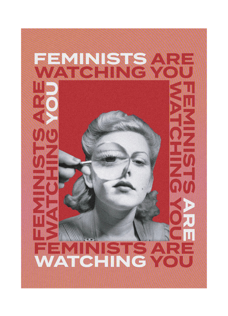 Feminists are watching you