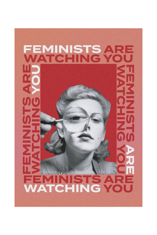 Feminists are watching you