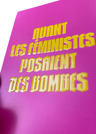 Avant les féministes posaient des bombes