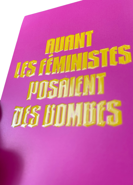 Avant les féministes posaient des bombes