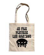 Tote Bag - Je fais pleurer les garçons