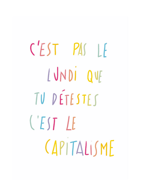 C'est pas le lundi que tu détestes, c'est le capitalisme