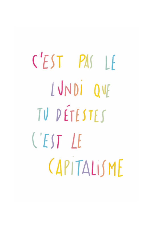 C'est pas le lundi que tu détestes, c'est le capitalisme