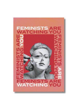 Feminists are watching you