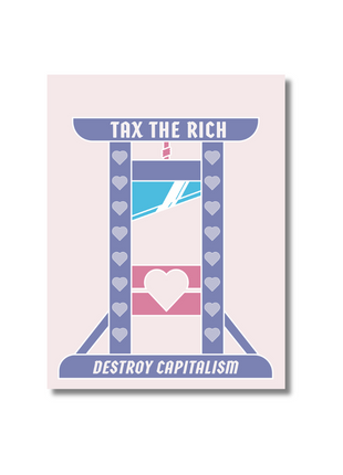 Tax the rich Destroy capitalism