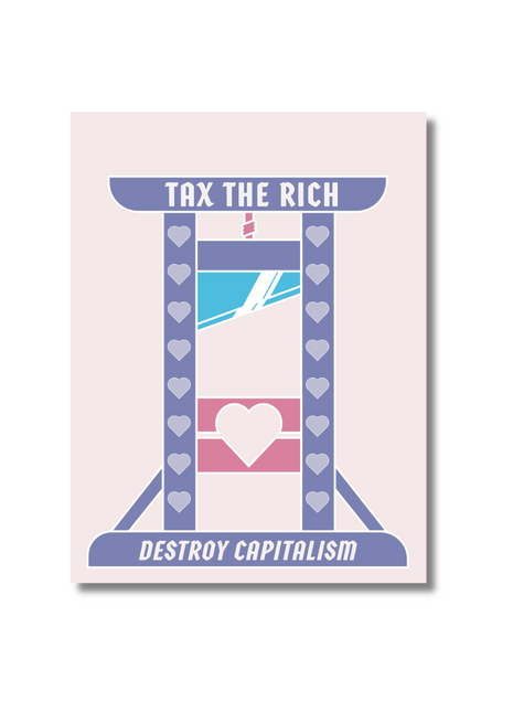 Tax the rich Destroy capitalism