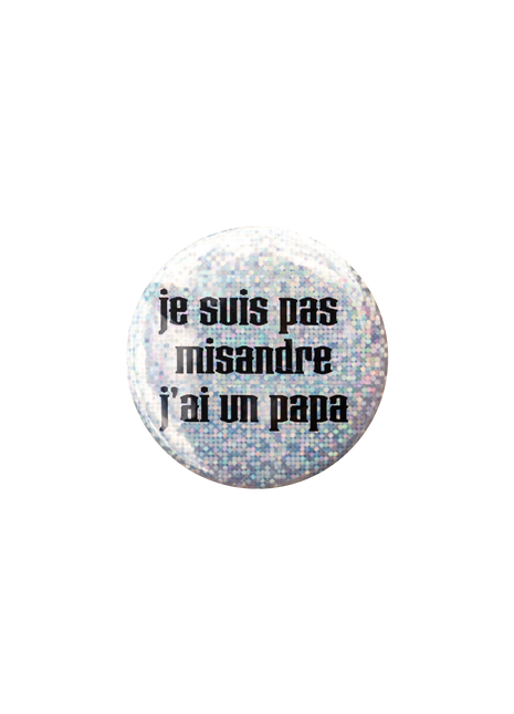 Je suis pas misandre, j'ai un papa