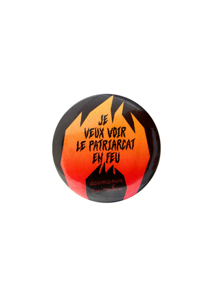 Je veux voir le patriarcat en feu