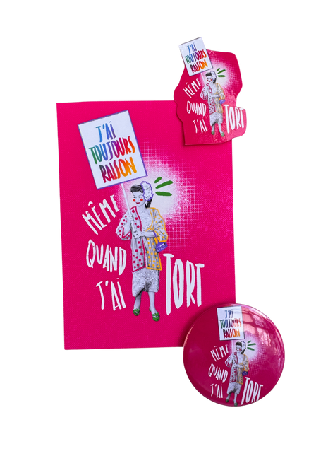 J'ai raison, même quand j'ai tort - Print, Badge ou Sticker