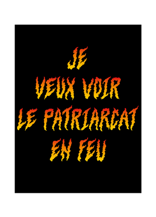 Je veux voir le patriarcat en feu