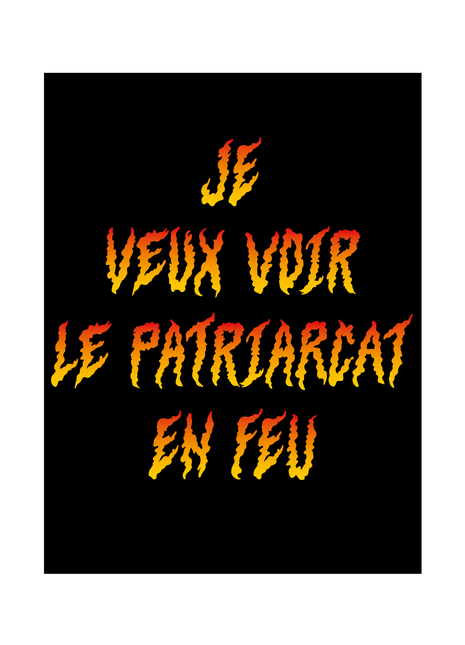 Je veux voir le patriarcat en feu